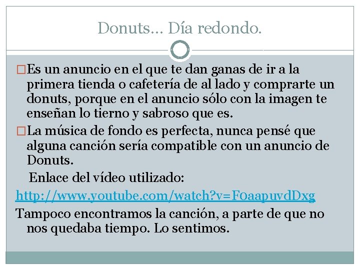 Donuts… Día redondo. �Es un anuncio en el que te dan ganas de ir