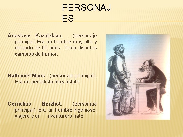 PERSONAJ ES Anastase Kazatzkian : (personaje principal). Era un hombre muy alto y delgado