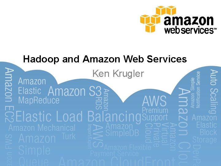 Hadoop and Amazon Web Services Ken Krugler 