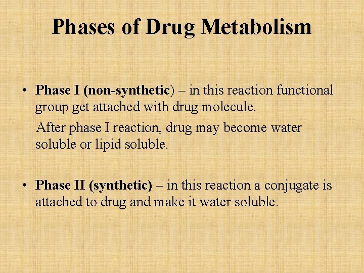 Phases of Drug Metabolism • Phase I (non-synthetic) – in this reaction functional group