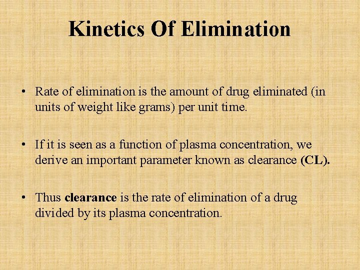 Kinetics Of Elimination • Rate of elimination is the amount of drug eliminated (in