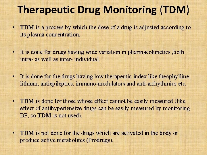 Therapeutic Drug Monitoring (TDM) • TDM is a process by which the dose of