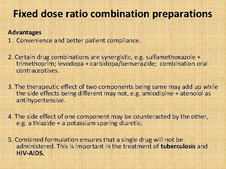 Fixed dose ratio combination preparations Advantages 1. Convenience and better patient compliance. 2. Certain