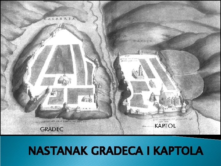 NASTANAK GRADECA I KAPTOLA 