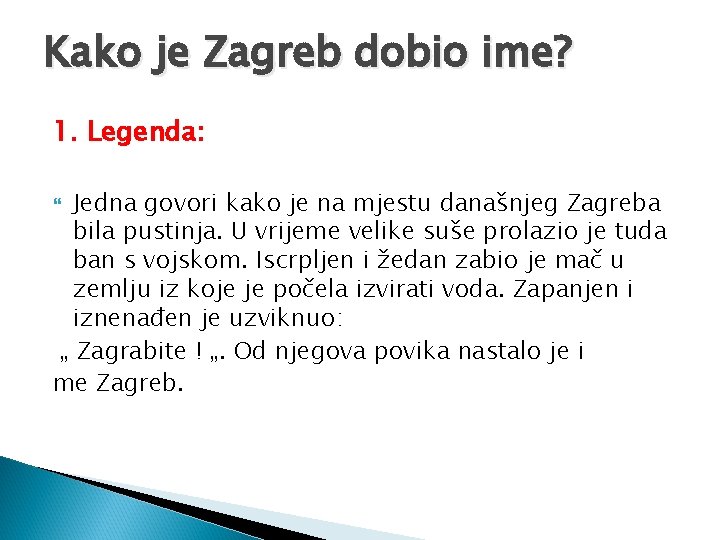 Kako je Zagreb dobio ime? 1. Legenda: Jedna govori kako je na mjestu današnjeg