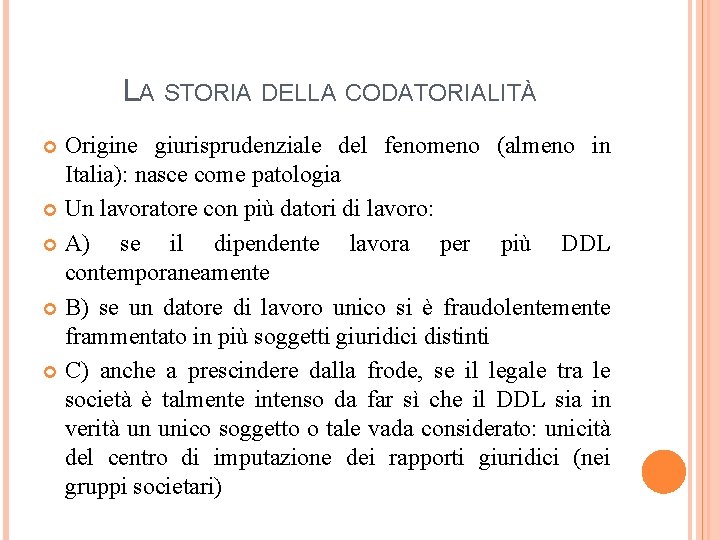 LA STORIA DELLA CODATORIALITÀ Origine giurisprudenziale del fenomeno (almeno in Italia): nasce come patologia