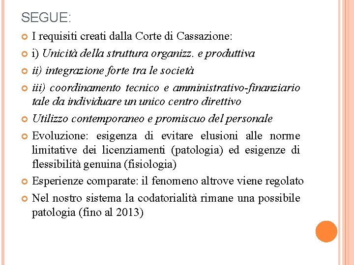 SEGUE: I requisiti creati dalla Corte di Cassazione: i) Unicità della struttura organizz. e