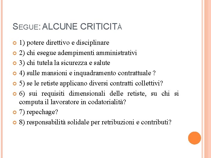 SEGUE: ALCUNE CRITICITÀ 1) potere direttivo e disciplinare 2) chi esegue adempimenti amministrativi 3)