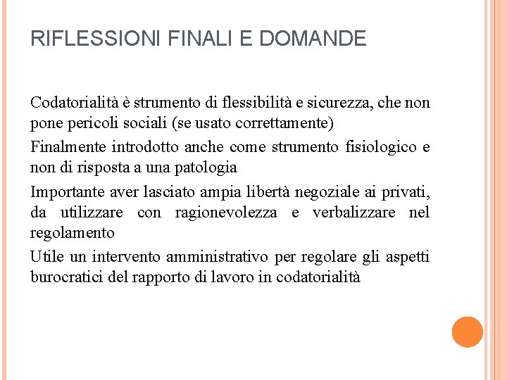 RIFLESSIONI FINALI E DOMANDE Codatorialità è strumento di flessibilità e sicurezza, che non pone