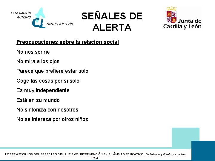 SEÑALES DE ALERTA Preocupaciones sobre la relación social No nos sonríe No mira a