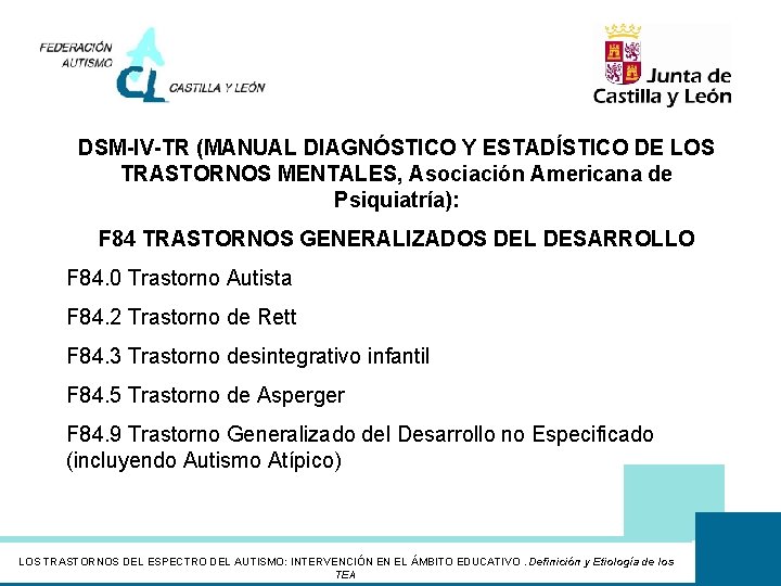 DSM-IV-TR (MANUAL DIAGNÓSTICO Y ESTADÍSTICO DE LOS TRASTORNOS MENTALES, Asociación Americana de Psiquiatría): F