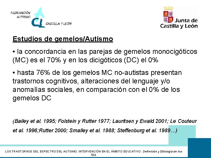 Estudios de gemelos/Autismo • la concordancia en las parejas de gemelos monocigóticos (MC) es