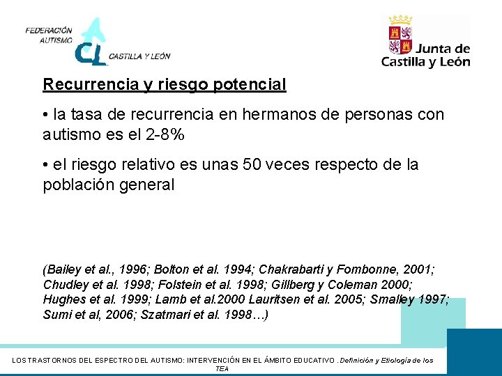 Recurrencia y riesgo potencial • la tasa de recurrencia en hermanos de personas con