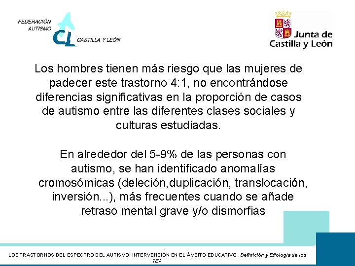 Los hombres tienen más riesgo que las mujeres de padecer este trastorno 4: 1,