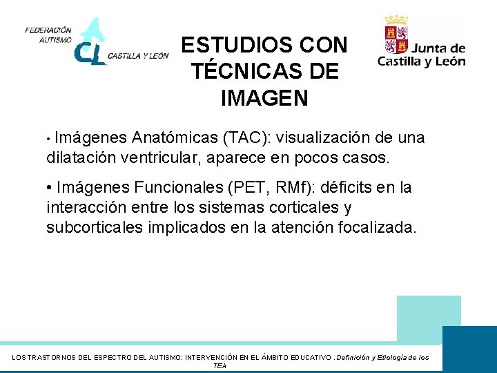 ESTUDIOS CON TÉCNICAS DE IMAGEN • Imágenes Anatómicas (TAC): visualización de una dilatación ventricular,