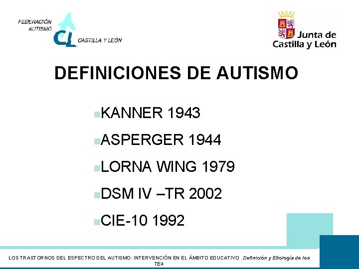 DEFINICIONES DE AUTISMO n. KANNER 1943 n. ASPERGER 1944 n. LORNA WING 1979 n.