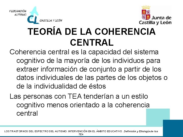 TEORÍA DE LA COHERENCIA CENTRAL Coherencia central es la capacidad del sistema cognitivo de