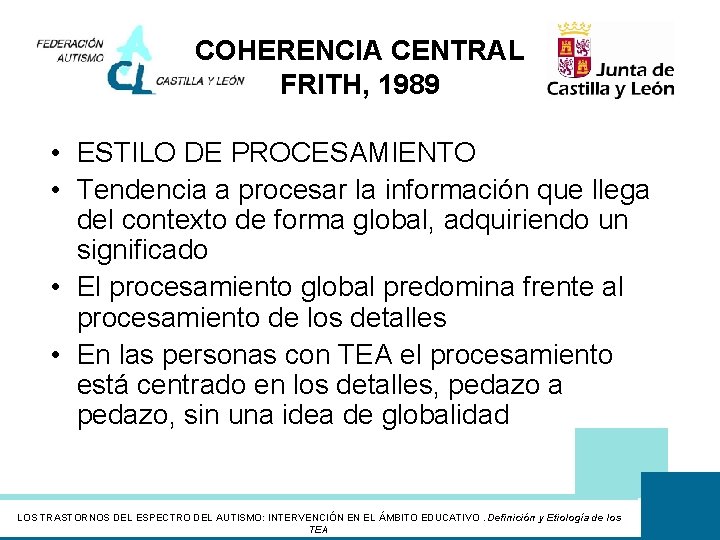 COHERENCIA CENTRAL FRITH, 1989 • ESTILO DE PROCESAMIENTO • Tendencia a procesar la información