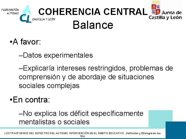 COHERENCIA CENTRAL Balance • A favor: –Datos experimentales –Explicaría intereses restringidos, problemas de comprensión