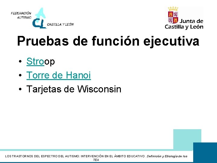 Pruebas de función ejecutiva • Stroop • Torre de Hanoi • Tarjetas de Wisconsin