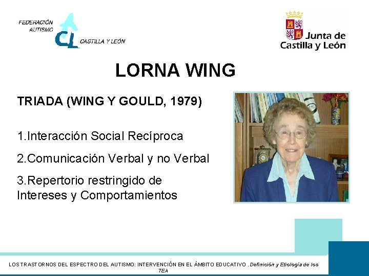 LORNA WING TRIADA (WING Y GOULD, 1979) 1. Interacción Social Recíproca 2. Comunicación Verbal