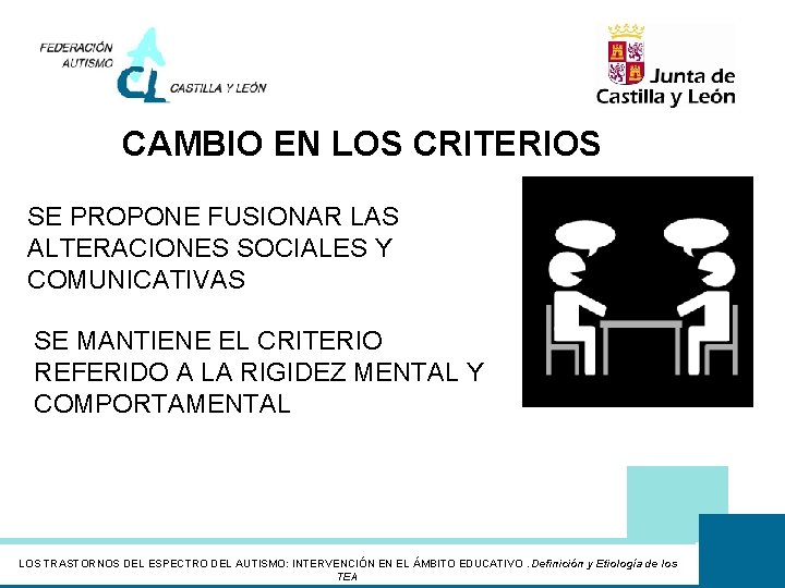 CAMBIO EN LOS CRITERIOS SE PROPONE FUSIONAR LAS ALTERACIONES SOCIALES Y COMUNICATIVAS SE MANTIENE