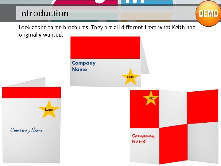 Introduction Look at the three brochures. They are all different from what Keith had Introduction Look at the three brochures. They are all different from what Keith had