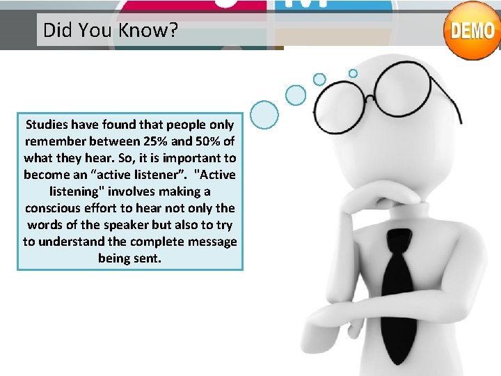 Did You Know? Studies have found that people only remember between 25% and 50% Did You Know? Studies have found that people only remember between 25% and 50%
