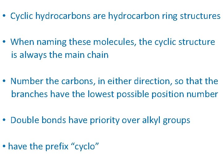  • Cyclic hydrocarbons are hydrocarbon ring structures • When naming these molecules, the