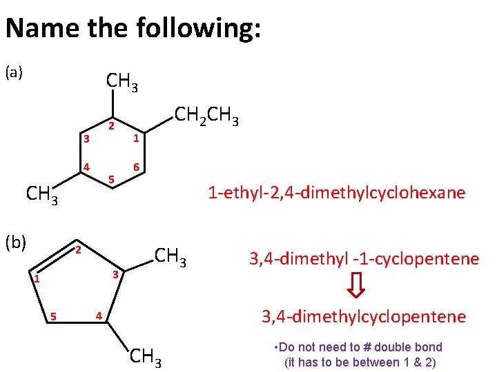 Name the following: (a) CH 3 2 3 4 5 CH 3 (b) 2 Name the following: (a) CH 3 2 3 4 5 CH 3 (b) 2