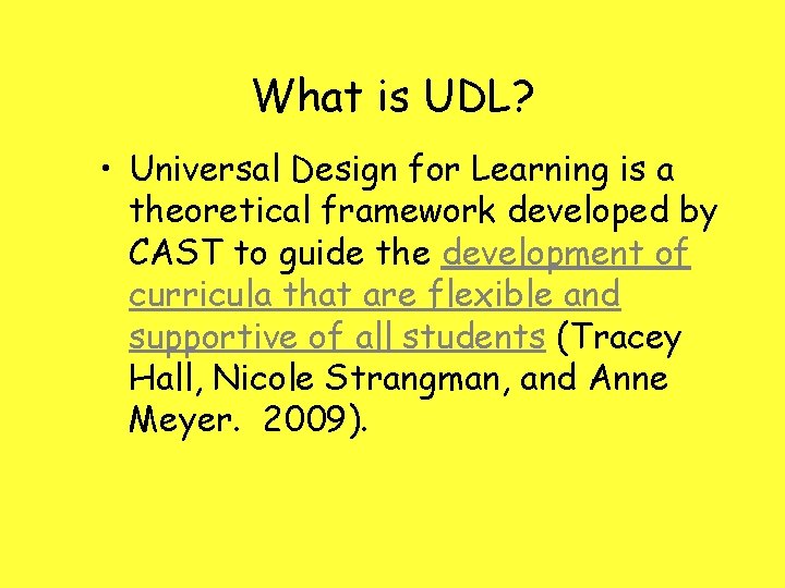 What is UDL? • Universal Design for Learning is a theoretical framework developed by