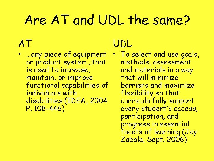 Are AT and UDL the same? AT UDL • …any piece of equipment •