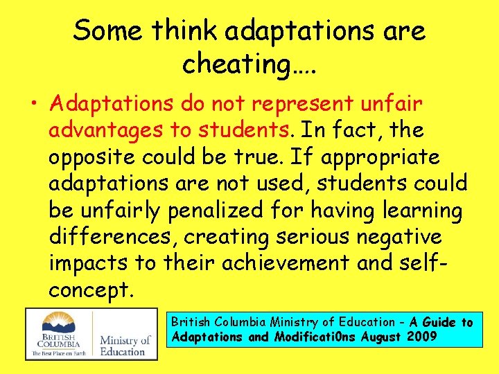 Some think adaptations are cheating…. • Adaptations do not represent unfair advantages to students.