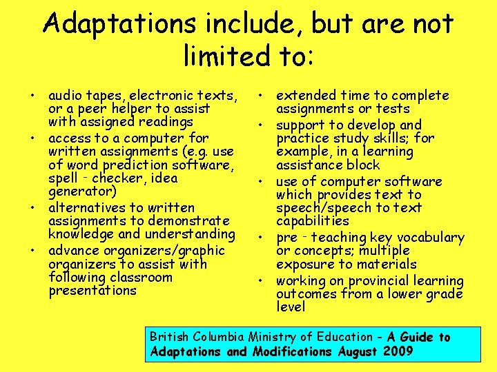 Adaptations include, but are not limited to: • audio tapes, electronic texts, or a