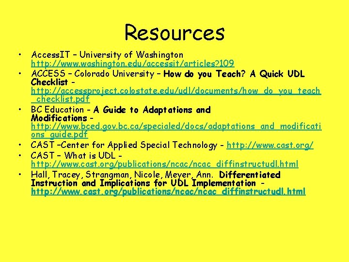 Resources • • • Access. IT – University of Washington http: //www. washington. edu/accessit/articles?