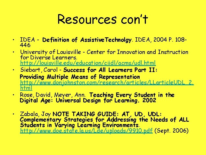 Resources con’t • IDEA - Definition of Assistive. Technolgy. IDEA, 2004 P. 108446 •