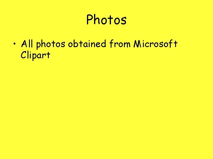 Photos • All photos obtained from Microsoft Clipart 