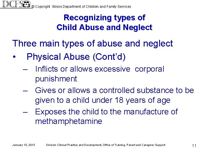 © Copyright Illinois Department of Children and Family Services Recognizing types of Child Abuse