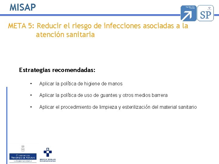 MISAP META 5: Reducir el riesgo de infecciones asociadas a la atención sanitaria Estrategias MISAP META 5: Reducir el riesgo de infecciones asociadas a la atención sanitaria Estrategias