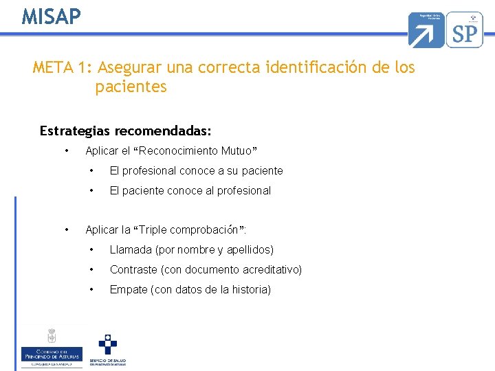 MISAP META 1: Asegurar una correcta identificación de los pacientes Estrategias recomendadas: • • MISAP META 1: Asegurar una correcta identificación de los pacientes Estrategias recomendadas: • •