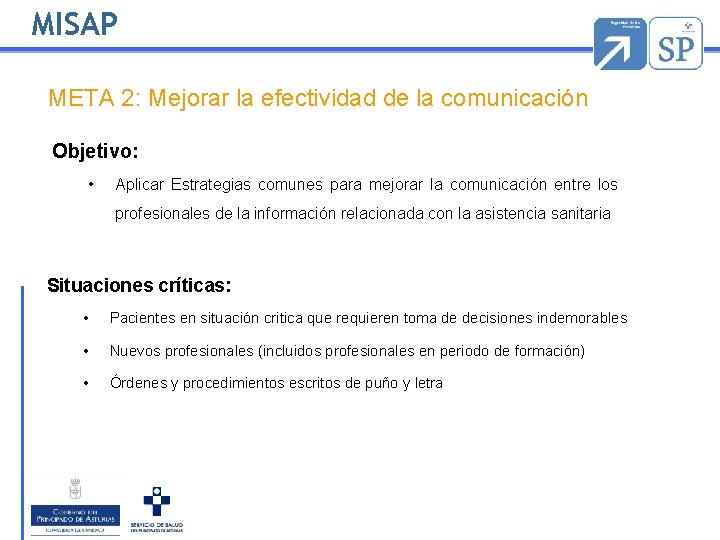 MISAP META 2: Mejorar la efectividad de la comunicación Objetivo: • Aplicar Estrategias comunes MISAP META 2: Mejorar la efectividad de la comunicación Objetivo: • Aplicar Estrategias comunes