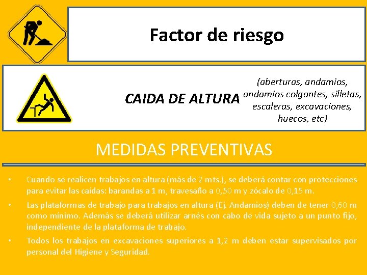 Factor de riesgo CAIDA DE ALTURA (aberturas, andamios colgantes, silletas, escaleras, excavaciones, huecos, etc)