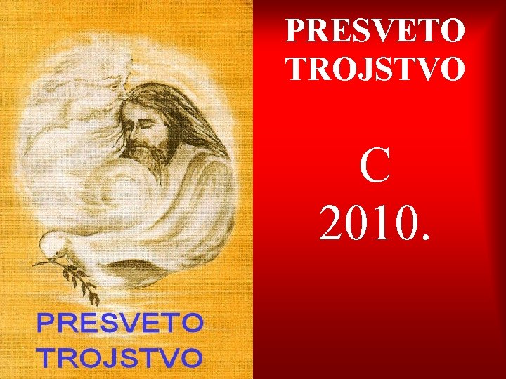 PRESVETO TROJSTVO C 2010. 