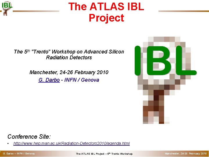 o The ATLAS IBL Project The 5 th "Trento" Workshop on Advanced Silicon Radiation