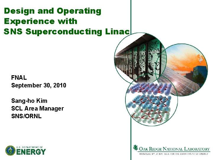 Design and Operating Experience with SNS Superconducting Linac FNAL September 30, 2010 Sang-ho Kim
