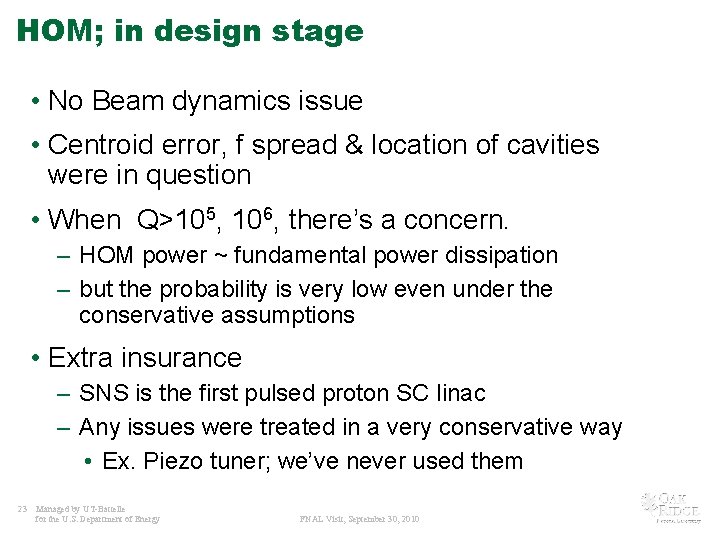 HOM; in design stage • No Beam dynamics issue • Centroid error, f spread