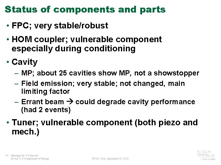 Status of components and parts • FPC; very stable/robust • HOM coupler; vulnerable component