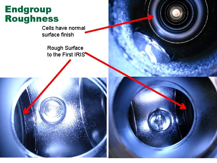 Endgroup Roughness Cells have normal surface finish Rough Surface to the First IRIS 50