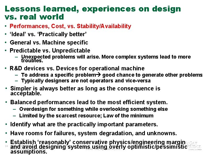Lessons learned, experiences on design vs. real world • • Performances, Cost, vs. Stability/Availability
