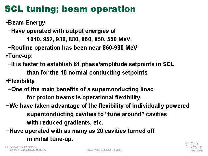 SCL tuning; beam operation • Beam Energy −Have operated with output energies of 1010,